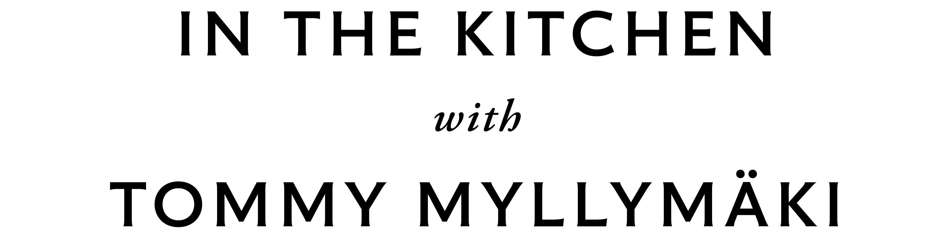 In the kitchen with Tommy Myllym&auml;ki